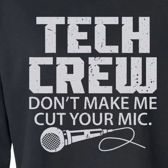 DonT Make Me Cut Your Mic Theater Tech Crew Novelty Cropped Pullover Crew