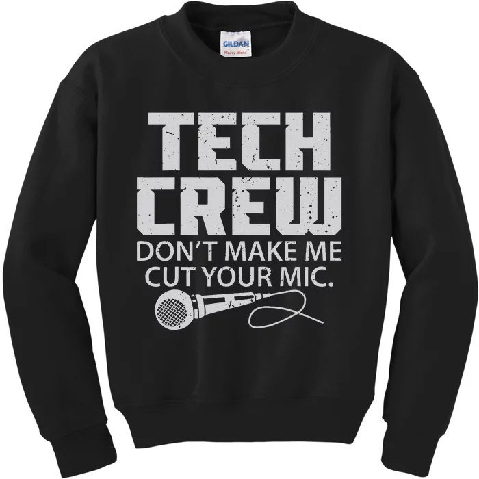 DonT Make Me Cut Your Mic Theater Tech Crew Novelty Kids Sweatshirt