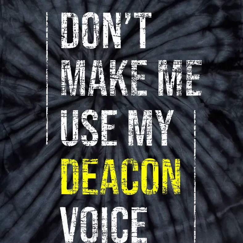 DonT Make Me Use My Deacon Voice Church Minister Catholic Tie-Dye T-Shirt