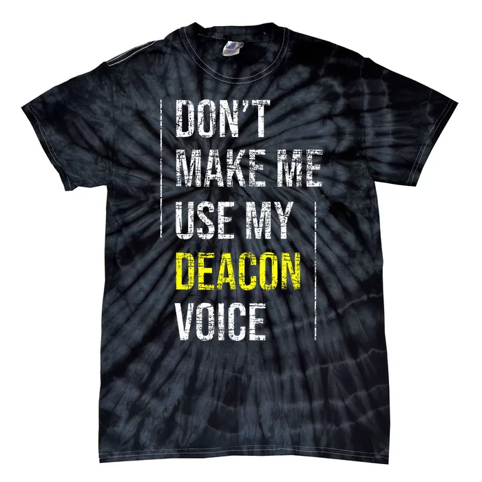 DonT Make Me Use My Deacon Voice Church Minister Catholic Tie-Dye T-Shirt