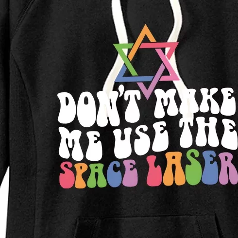 Don’T Make Me Use The Space Lasers Women's Fleece Hoodie