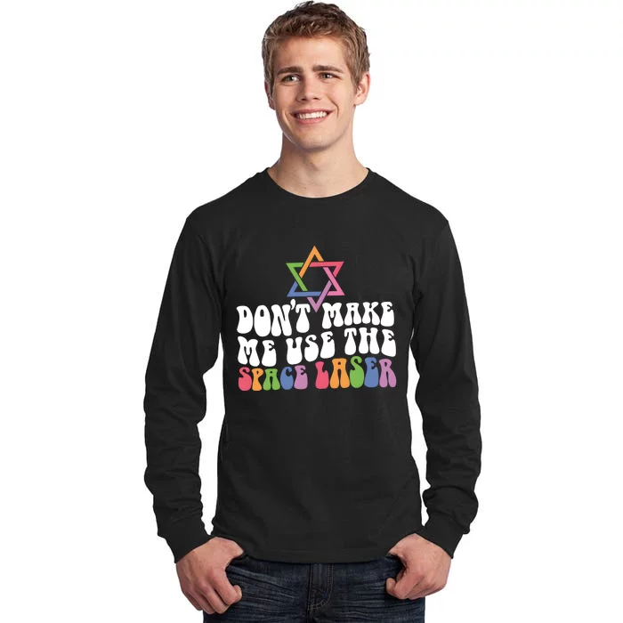 Don’T Make Me Use The Space Lasers Tall Long Sleeve T-Shirt