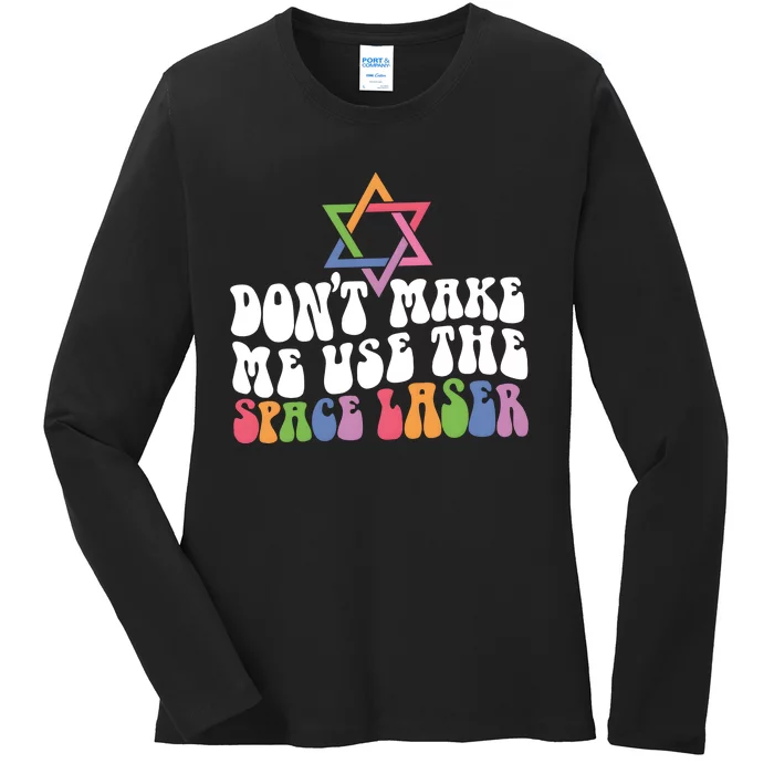 Don’T Make Me Use The Space Lasers Ladies Long Sleeve Shirt