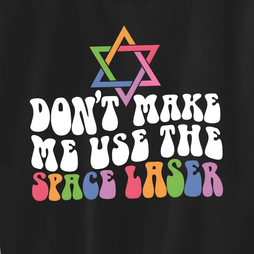 Don’T Make Me Use The Space Lasers Kids Sweatshirt