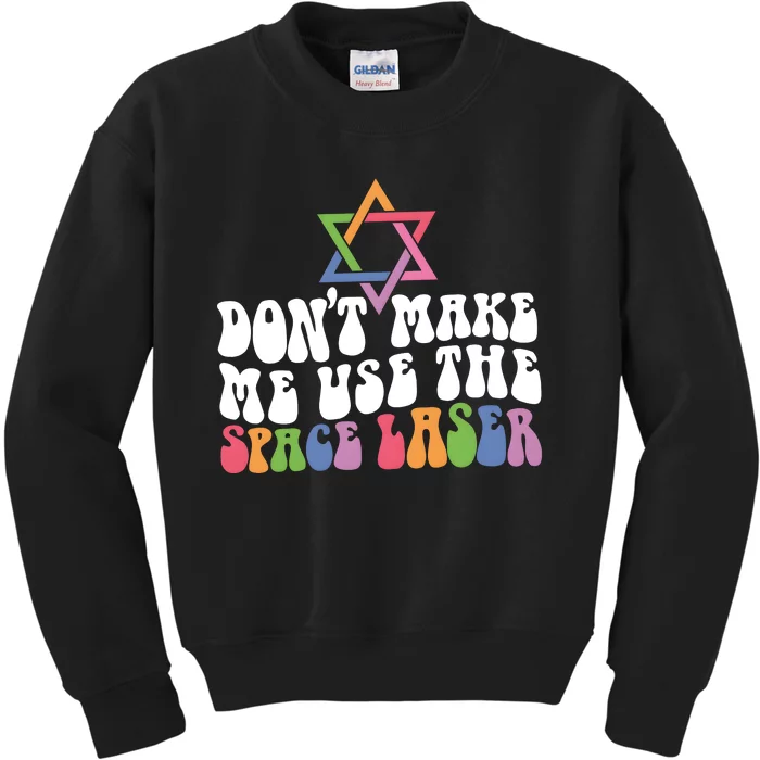 Don’T Make Me Use The Space Lasers Kids Sweatshirt