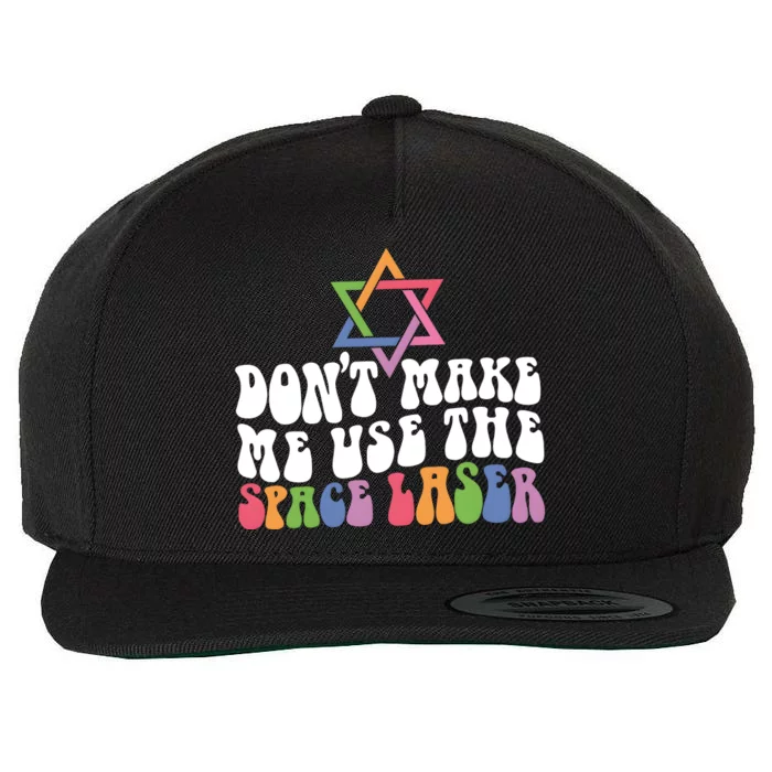 Don’T Make Me Use The Space Lasers Wool Snapback Cap