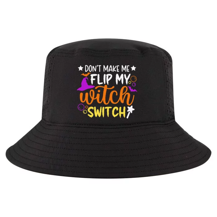 DonT Make Me Flip My Witch Switch Funny Halloween Witch Cool Comfort Performance Bucket Hat