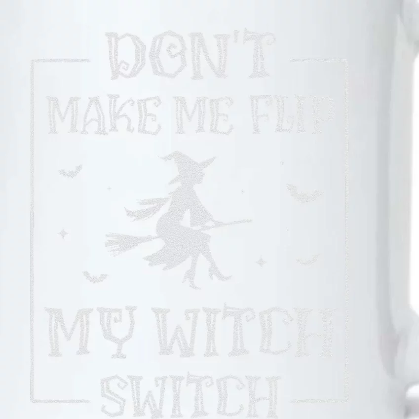 DonT Make Me Flip My Witch Switch Halloween Witch Black Color Changing Mug