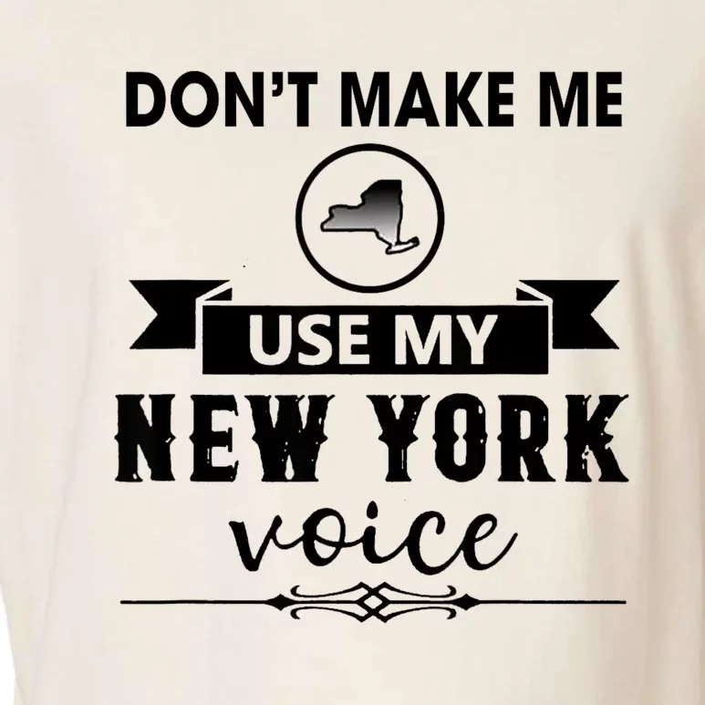 Dont Make Me Use My New York Voice Garment-Dyed Women's Muscle Tee