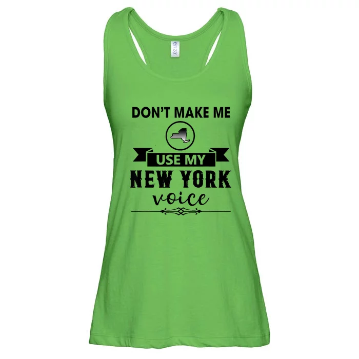 Dont Make Me Use My New York Voice Ladies Essential Flowy Tank