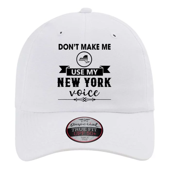 Dont Make Me Use My New York Voice The Original Performance Cap