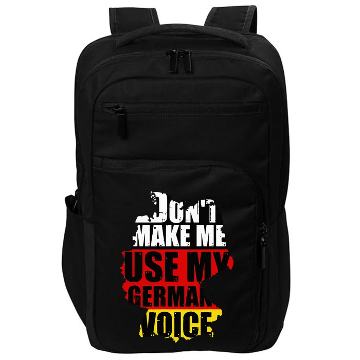 Dont Make Me Use My German Voice Germany Flag Heritage Impact Tech Backpack