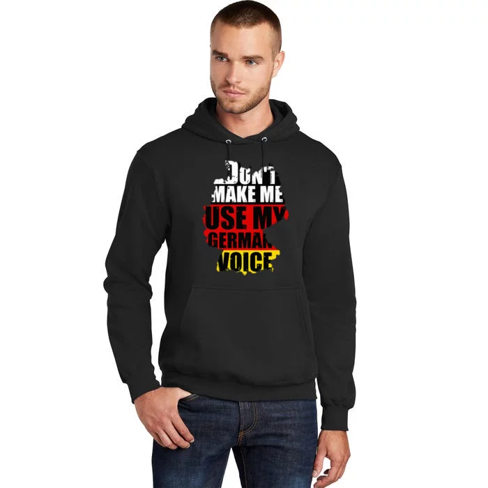 Dont Make Me Use My German Voice Germany Flag Heritage Tall Hoodie