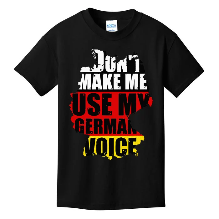 Dont Make Me Use My German Voice Germany Flag Heritage Kids T-Shirt