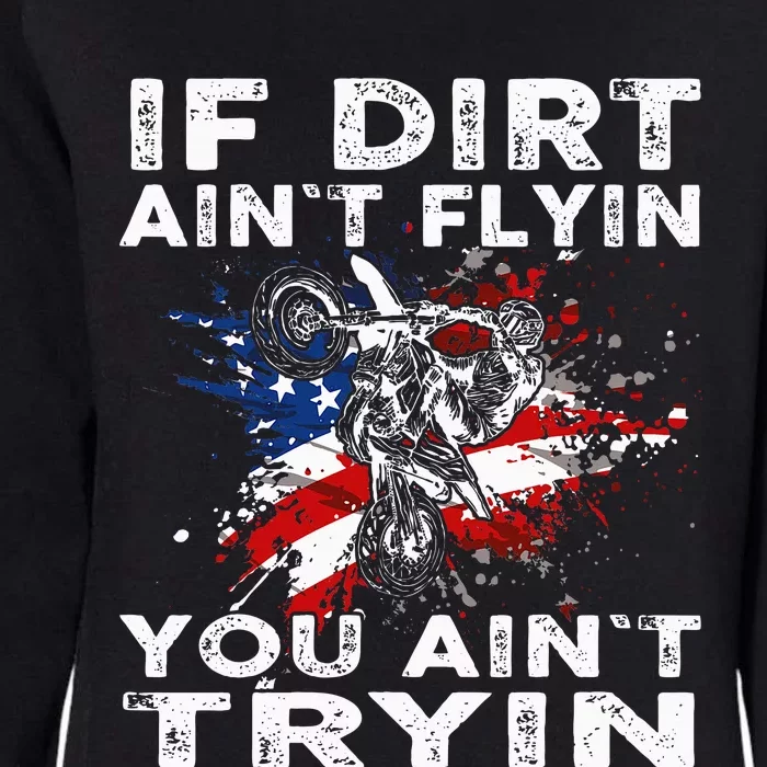 Dirtbike Motocross Mx If Dirt Aint Flyin You Aint Tryin Us Womens California Wash Sweatshirt