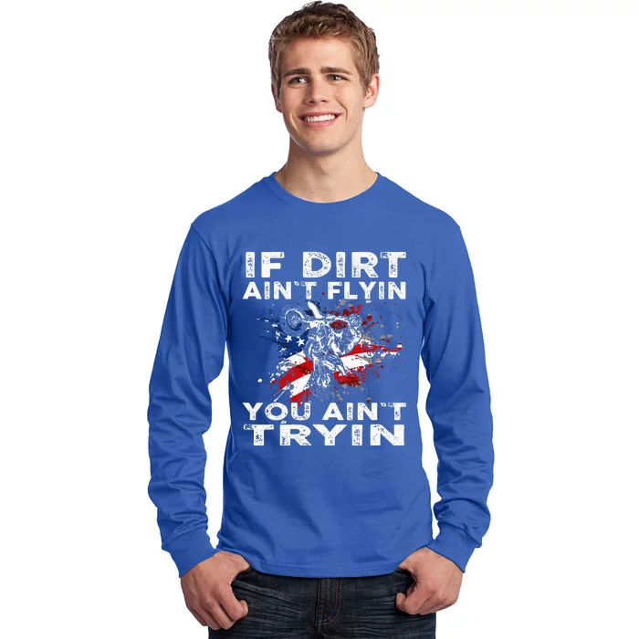 Dirtbike Motocross Mx If Dirt Aint Flyin You Aint Tryin Us Long Sleeve Shirt