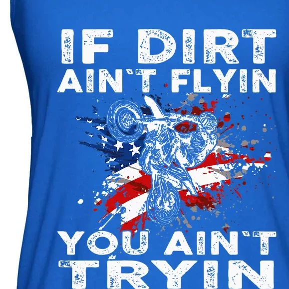 Dirtbike Motocross Mx If Dirt Aint Flyin You Aint Tryin Us Ladies Essential Flowy Tank