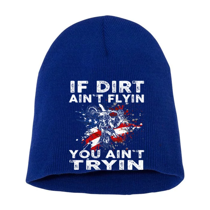 Dirtbike Motocross Mx If Dirt Aint Flyin You Aint Tryin Us Short Acrylic Beanie