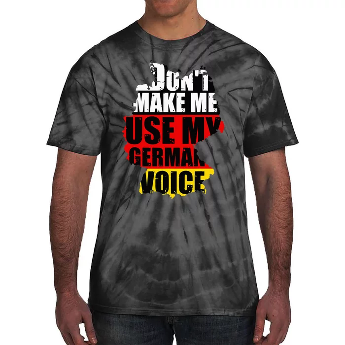 Dont Make Me Use My German Voice Germany Flag Heritage Tie-Dye T-Shirt