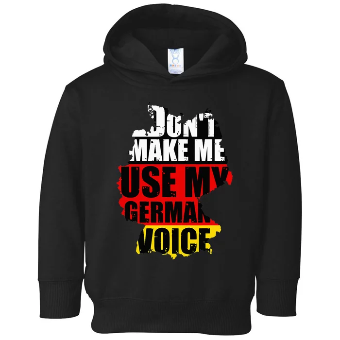 Dont Make Me Use My German Voice Germany Flag Heritage Toddler Hoodie