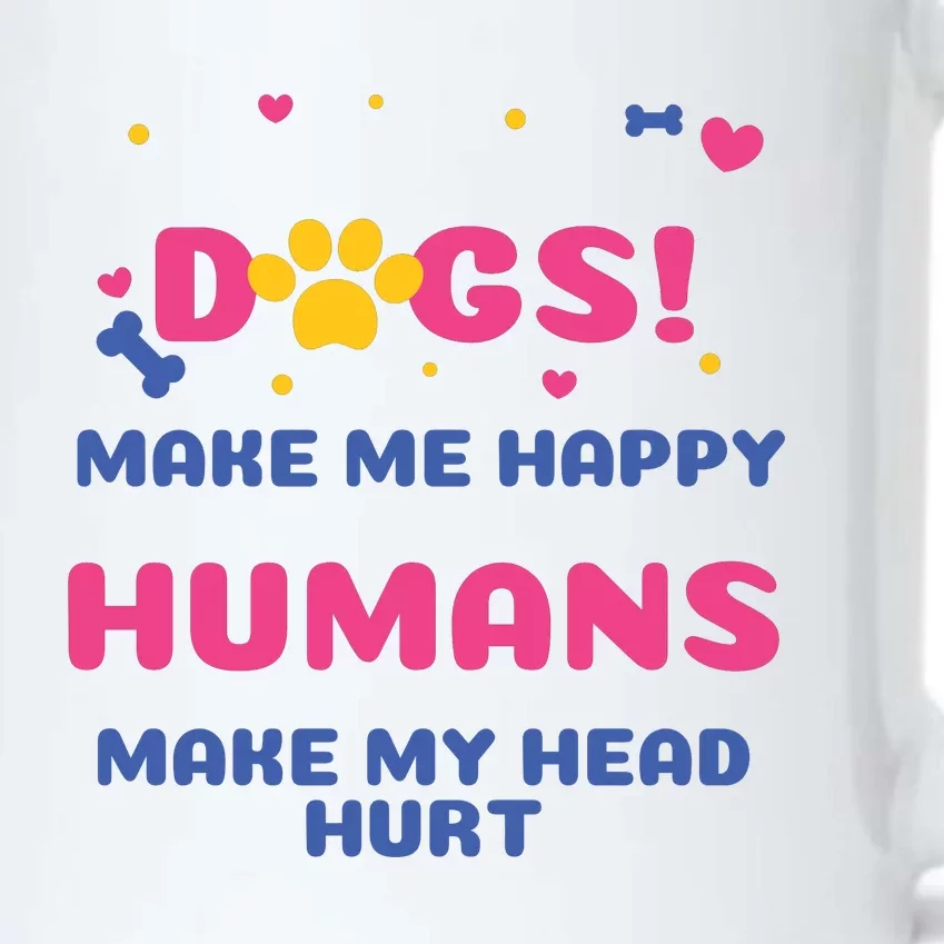 Dogs Make Me Happy Humans Make My Head Hurt Funny Dog Lover Black Color Changing Mug