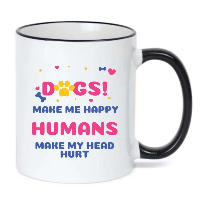 Dogs Make Me Happy Humans Make My Head Hurt Funny Dog Lover Black Color Changing Mug