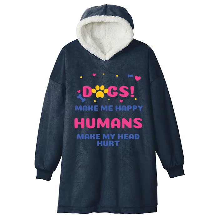 Dogs Make Me Happy Humans Make My Head Hurt Funny Dog Lover Hooded Wearable Blanket