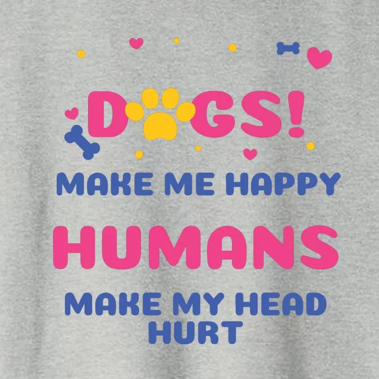 Dogs Make Me Happy Humans Make My Head Hurt Funny Dog Lover Women's Crop Top Tee