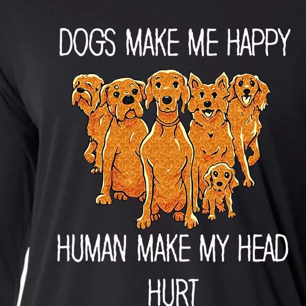 Dogs Make Me Happy Human Make My Head Hurt Funny Dog Lover Cooling Performance Long Sleeve Crew