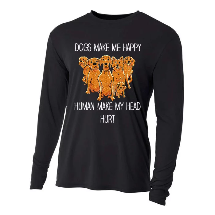 Dogs Make Me Happy Human Make My Head Hurt Funny Dog Lover Cooling Performance Long Sleeve Crew