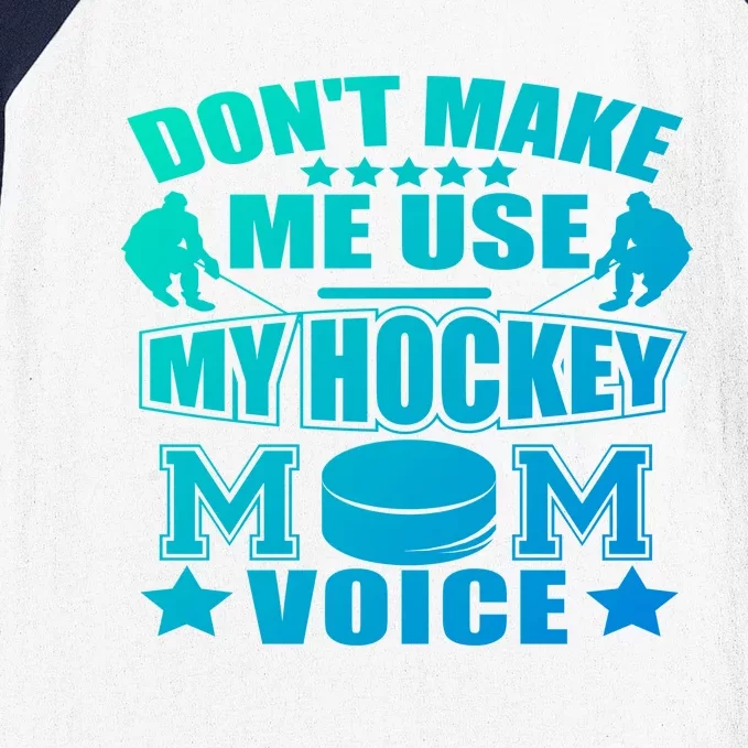 Dont Make Me Use My Hockey Mom Voice Gift Funny Baseball Sleeve Shirt