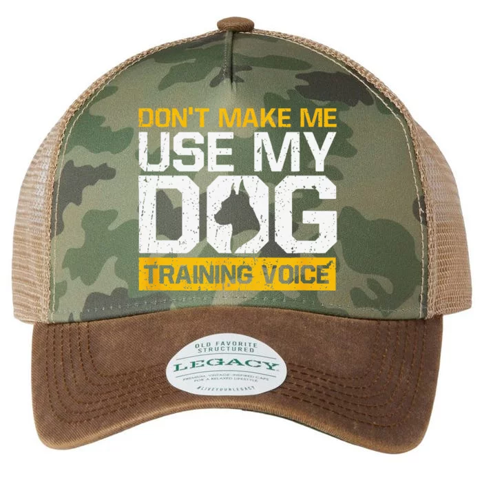 Dont Make Me Use My Dog Training Voice Dog Trainer Legacy Tie Dye Trucker Hat