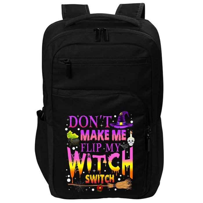 Dont Make Me Flip My Witch Switch Halloween Impact Tech Backpack