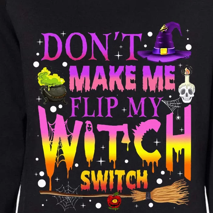 Dont Make Me Flip My Witch Switch Halloween Womens California Wash Sweatshirt