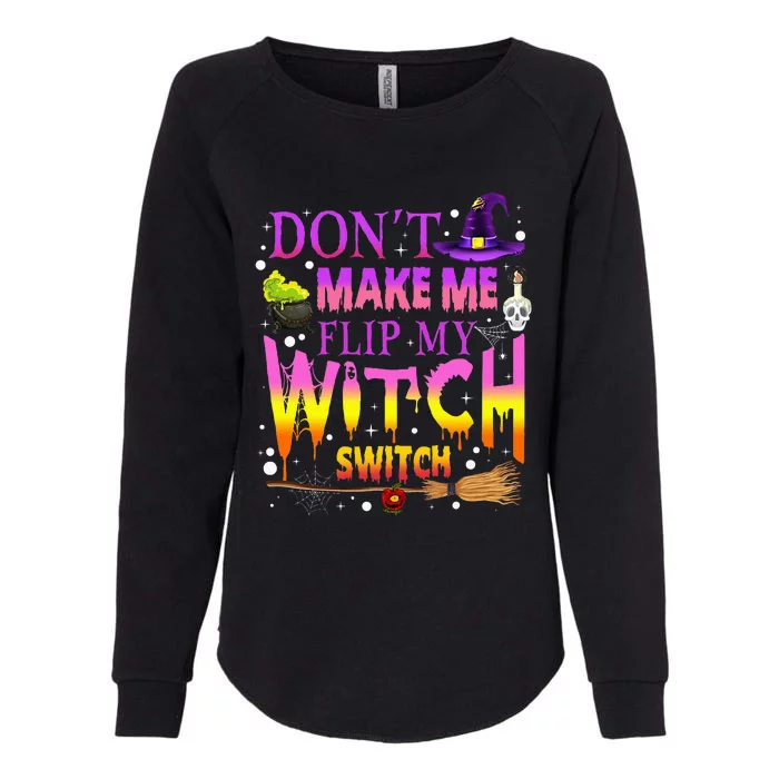 Dont Make Me Flip My Witch Switch Halloween Womens California Wash Sweatshirt