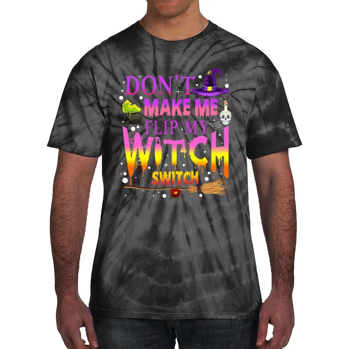 Dont Make Me Flip My Witch Switch Halloween Tie-Dye T-Shirt