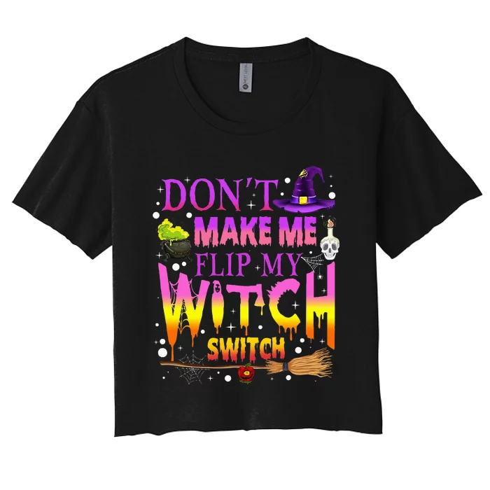 Dont Make Me Flip My Witch Switch Halloween Women's Crop Top Tee