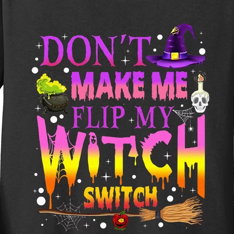 Dont Make Me Flip My Witch Switch Halloween Kids Long Sleeve Shirt