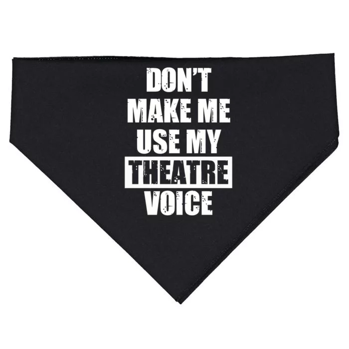 Don't Make Me Use My Theatre Voice Funny Gift For Theater Teachers Gift USA-Made Doggie Bandana