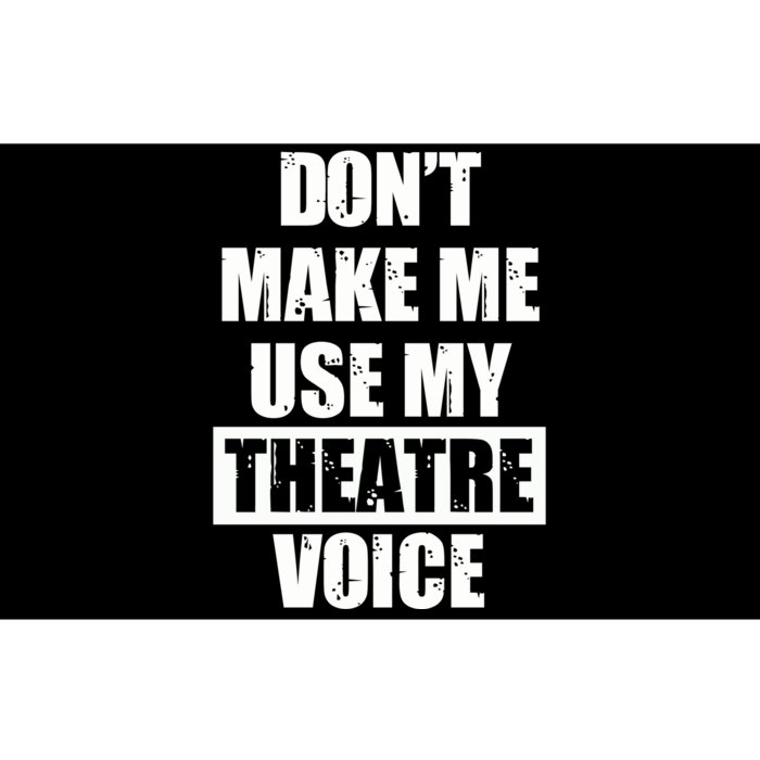 Don't Make Me Use My Theatre Voice Funny Gift For Theater Teachers Gift Bumper Sticker