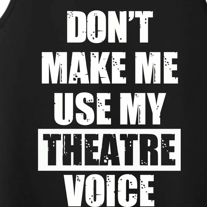 Don't Make Me Use My Theatre Voice Funny Gift For Theater Teachers Gift Performance Tank