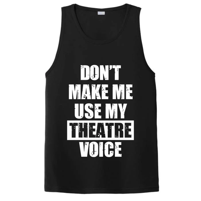 Don't Make Me Use My Theatre Voice Funny Gift For Theater Teachers Gift Performance Tank