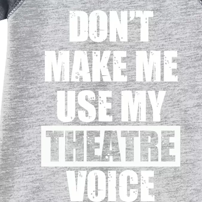 Don't Make Me Use My Theatre Voice Funny Gift For Theater Teachers Gift Infant Baby Jersey Bodysuit