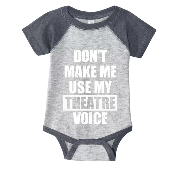 Don't Make Me Use My Theatre Voice Funny Gift For Theater Teachers Gift Infant Baby Jersey Bodysuit