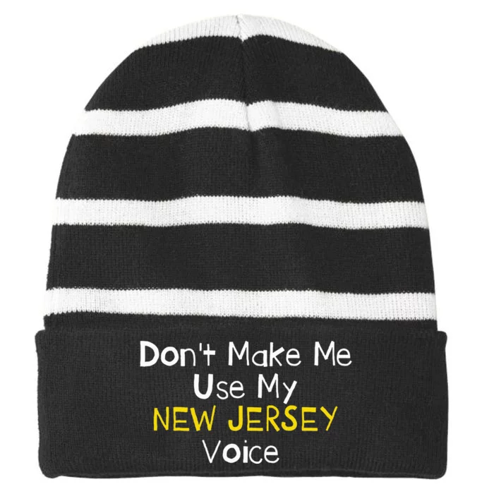 Don't Make Me Use My New Jersey Voice Striped Beanie with Solid Band