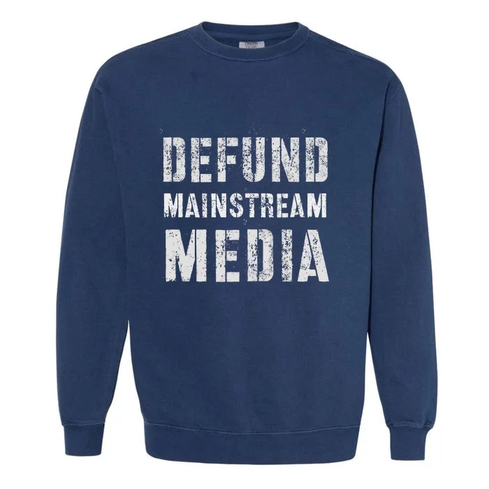 DEFUND MAINSTREAM MEDIA Politicians Protest Defend America Garment-Dyed Sweatshirt