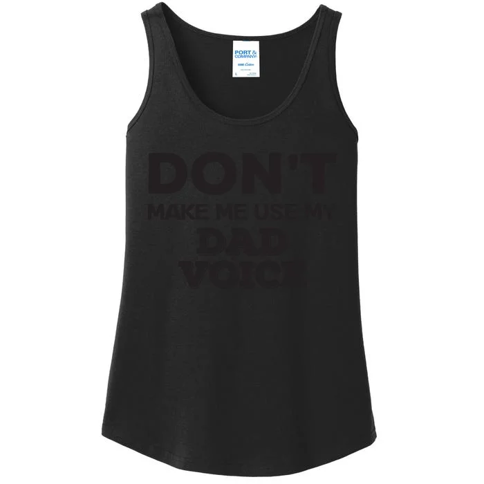 Dont Make Me Use My Dad Voice Ladies Essential Tank