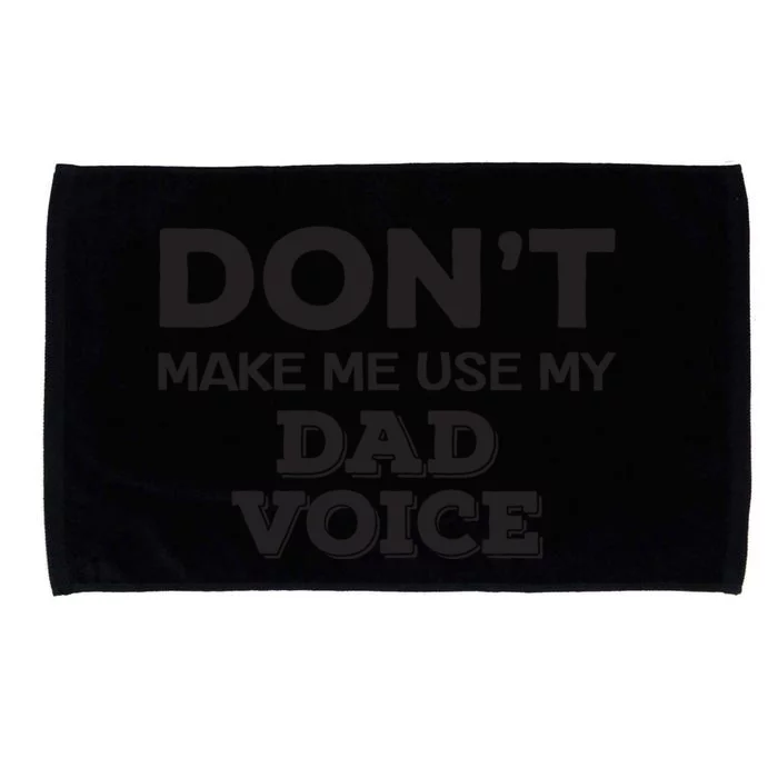 Dont Make Me Use My Dad Voice Microfiber Hand Towel