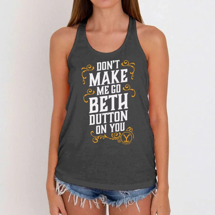 Dont Make Me Go Beth_ Dutton_ On You Women's Knotted Racerback Tank