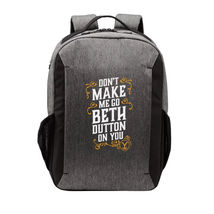 Dont Make Me Go Beth_ Dutton_ On You Vector Backpack